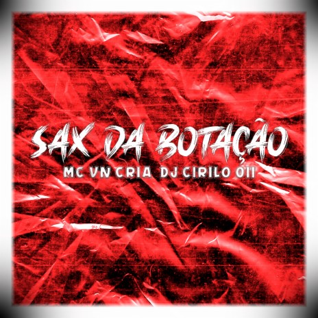 Sax da Botação ft. DJ Cirilo 011 | Boomplay Music