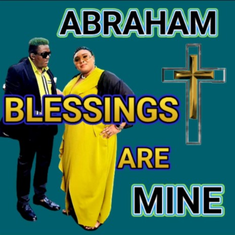 ABRAHAM BLESSINGS ARE MINE