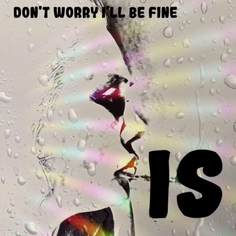 Don't Worry I'll Be Fine | Boomplay Music