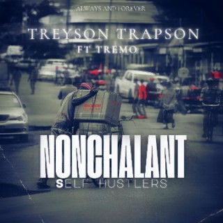 Nonchalant Self Hustlers ft Tremo