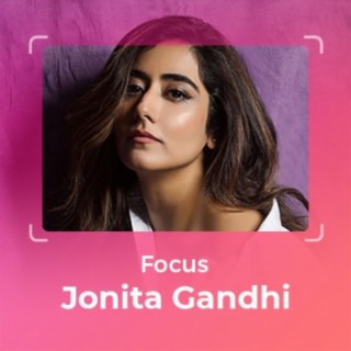 Focus:Jonita Gandhi