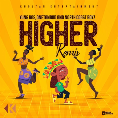 Higher (Remix) ft. OneTanBad, North Coast Boyz & Kholtan Entertainment | Boomplay Music