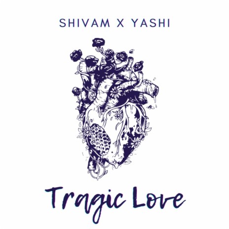 Tragic Love ft. Yashi Parihar | Boomplay Music