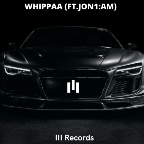 Whippaa ft. JON1:AM | Boomplay Music