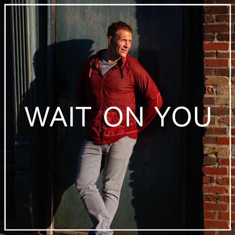 Wait On You | Boomplay Music