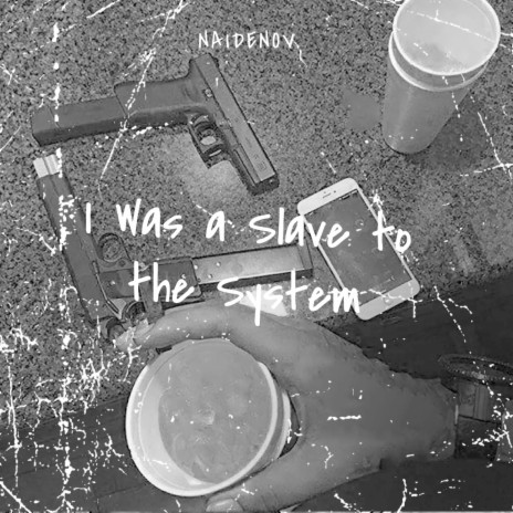 I Was a Slave to the System