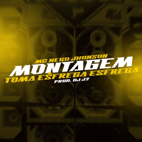 Montagem- Toma Esfrega Esfrega ft. MC NEGO JHONSON & Tropa da W&S | Boomplay Music