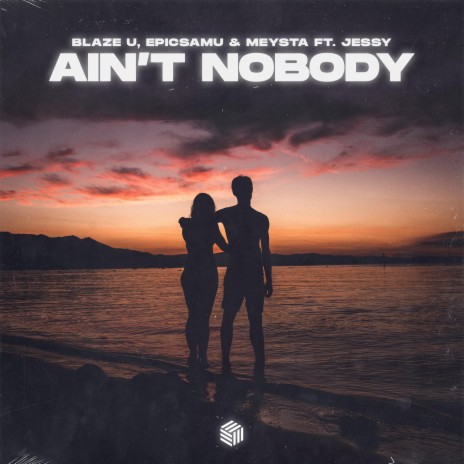 Ain't Nobody (Loves Me Better) ft. Epicsamu, MEYSTA & Jessy | Boomplay Music