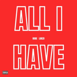 All I Have ft. Lorzo lyrics | Boomplay Music