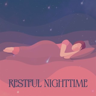 Restufl Nighttime: Serene Music for A Good Night's Sleep, Undisturbed Sleep, Easy Slumber