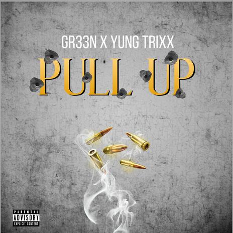 PULL UP ft. Yung Trixx | Boomplay Music