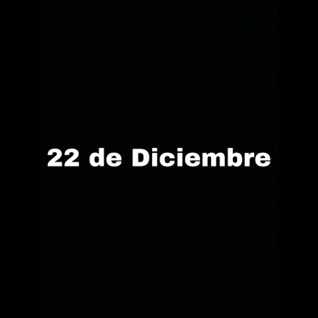 22 de Diciembre | Boomplay Music