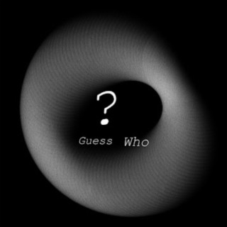 Guess Who? lyrics | Boomplay Music