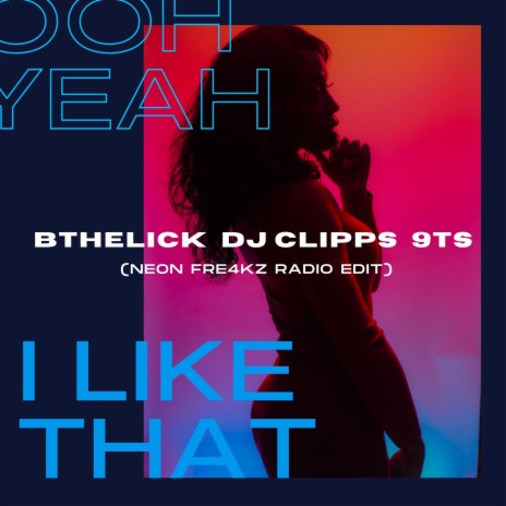 Ooh Yeah I Like That (Neon Fre4kz Radio Edit) ft. Bthelick, 9Ts & Neon Fre4kz | Boomplay Music