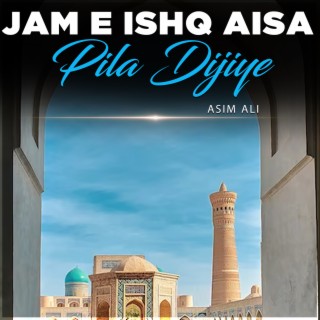 Jam e Ishq Aisa Pila Dijiye