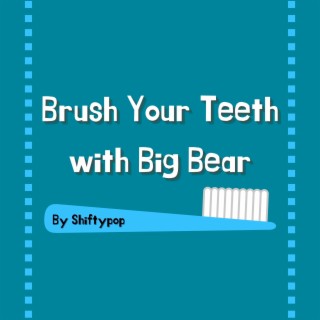 Brush Your Teeth with Big Bear