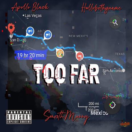 Too Far ft. HallobethyName & Smooth.Manny | Boomplay Music