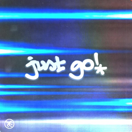 Just Go! ft. Dre?who & Nike Mik3y | Boomplay Music