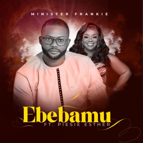Ebebamu Worship ft. Piesie Esther | Boomplay Music