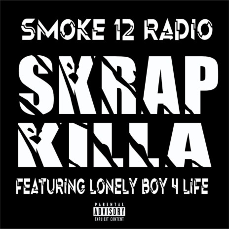 Skrap Killa ft. Lonely Boy 4 Life | Boomplay Music