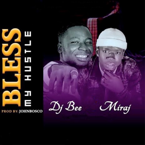 Bless My Hustle ft. Miraj | Boomplay Music