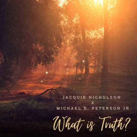 What is Truth ft. Jacquie Nicholson