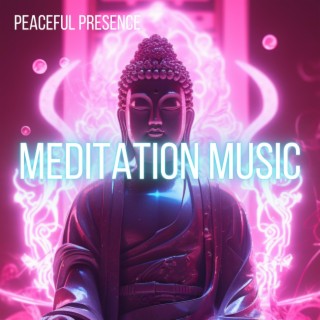 Meditation Music: Peaceful Presence