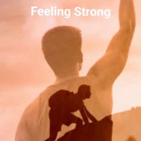 Feeling Strong | Boomplay Music