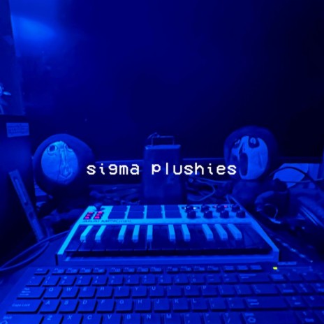 SIGMA PLUSHIES | Boomplay Music