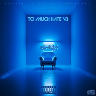 To Much Hate V.1