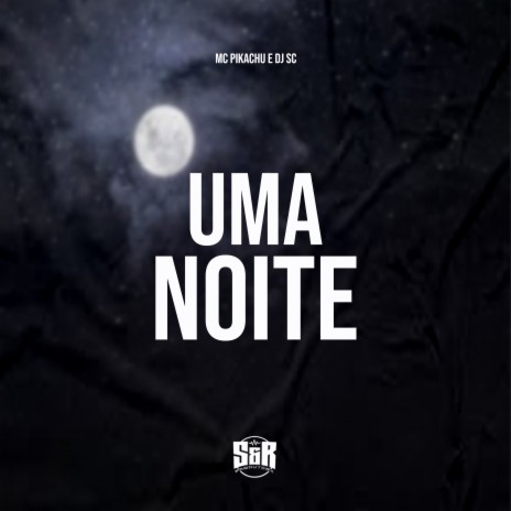 Uma Noite ft. MC Pikachu | Boomplay Music