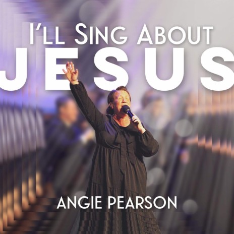 I’ll Sing About Jesus | Boomplay Music