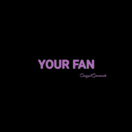 Your Fan | Boomplay Music