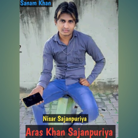 Aras Khan Sajanpuriya | Boomplay Music