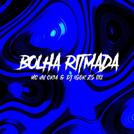 Bolha Ritmada (DJ IGOR ZS 012) ft. DJ IGOR ZS 012 | Boomplay Music