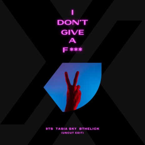 I Don't Give A Fuck (Uncut Edit) ft. Tasia Sky & Bthelick | Boomplay Music