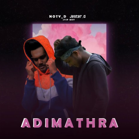 Adimathra ft. Noty_d & Jester_d - jtsp boy MP3 download | Adimathra ft ...