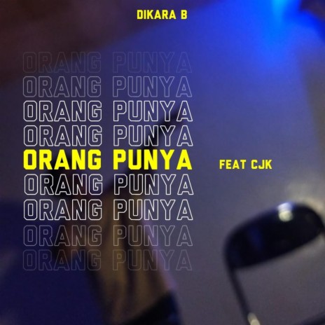 Orang Punya ft. CJK | Boomplay Music