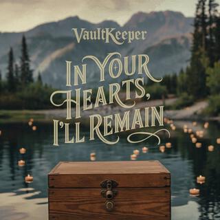 In Your Hearts, I'll Remain (Funeral Song) lyrics | Boomplay Music