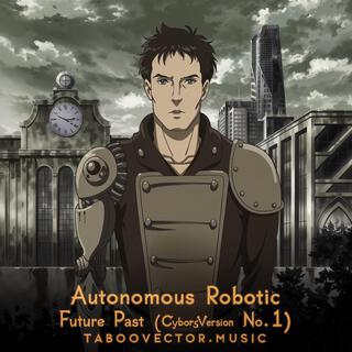 Autonomous Robotic future past (Cyborg version no.1)