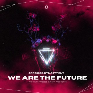 We Are The Future