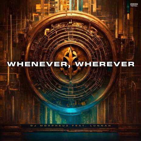 Whenever, Wherever ft. Lunnah | Boomplay Music