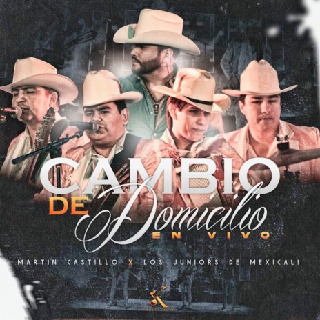 Cambio De Domicilio (En Vivo) ft. Los Juniors De Mexicali | Boomplay Music