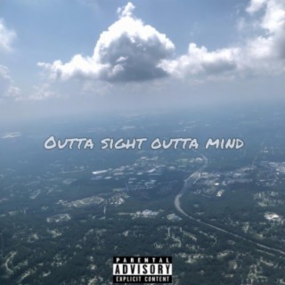 Outta Sight. Outta Mind. lyrics | Boomplay Music
