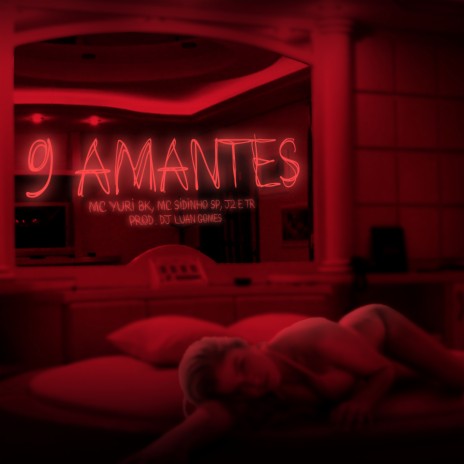 Nove Amantes ft. Mc Yuri BK, MC SIDINHO SP, Dj J2, TR & Dj Luan Gomes | Boomplay Music