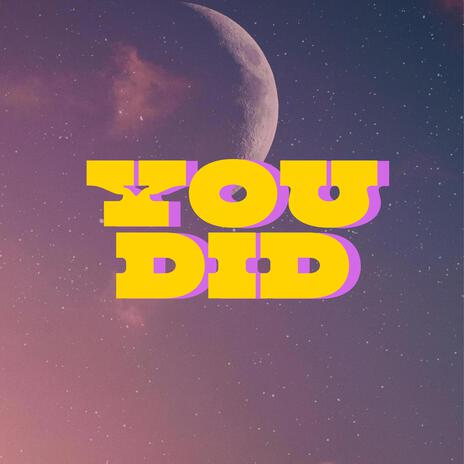 You Did | Boomplay Music