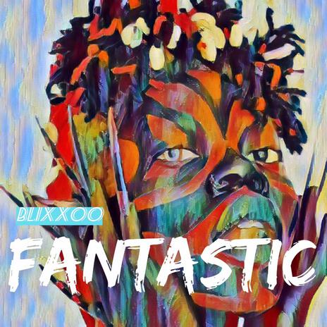 Fantastic | Boomplay Music