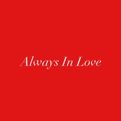 Always in Love | Boomplay Music