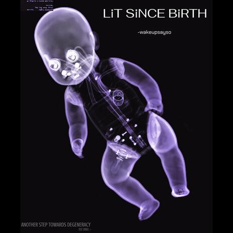 LiT SiNCE BiRTH | Boomplay Music