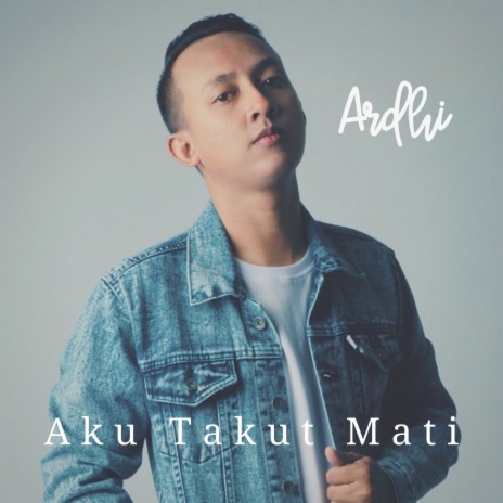 Aku Takut Mati | Boomplay Music